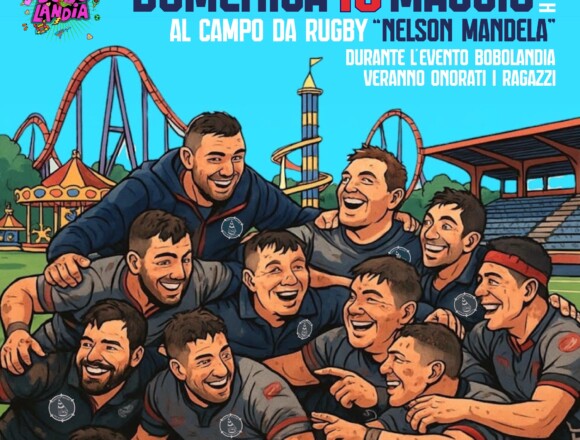 L’UNIONE RUGBY SAN BENEDETTO CELEBRA LA PROMOZIONE A BOBOLANDIA, DOMENICA 18 MAGGIO AL CAMPO NELSON MANDELA